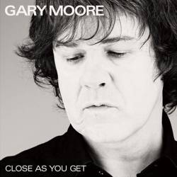 Gary Moore : Close as You Get